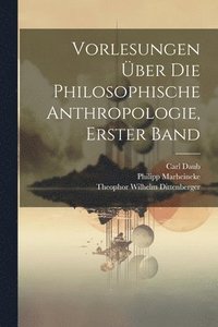bokomslag Vorlesungen ber Die Philosophische Anthropologie, Erster Band