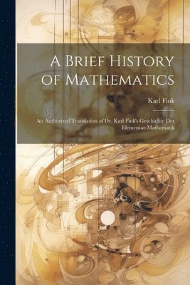 Karl Fink - Brief History of Mathematics, Häftad