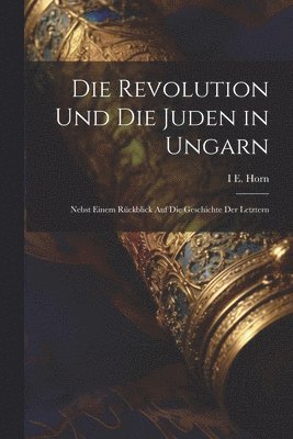 bokomslag Revolution Und Die Juden in Ungarn