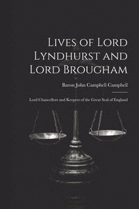 bokomslag Lives of Lord Lyndhurst and Lord Brougham