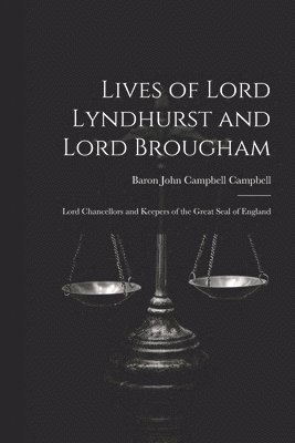 Lives of Lord Lyndhurst and Lord Brougham