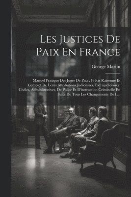 George Martin - Les Justices De Paix En France, Häftad