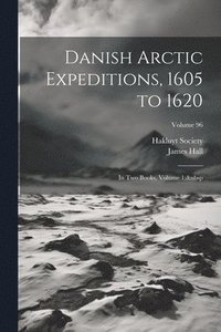 bokomslag Danish Arctic Expeditions, 1605 to 1620