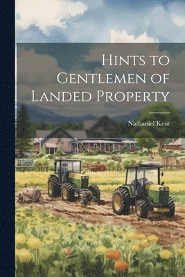 bokomslag Hints to Gentlemen of Landed Property