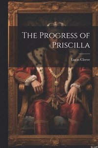 bokomslag The Progress of Priscilla