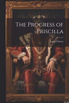 Progress of Priscilla