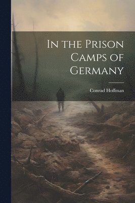 In the Prison Camps of Germany 1