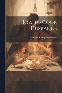 bokomslag How to Cook Husbands