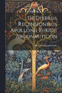 bokomslag De Diversis Recensionibus Apollonii Rhodii Argonauticon