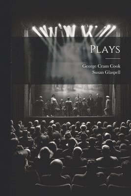 Susan Glaspell, George Cram Cook - Plays, Häftad