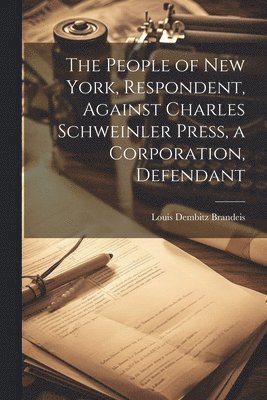 People of New York, Respondent, Against Charles Schweinler Press, a Corporation, Defendant