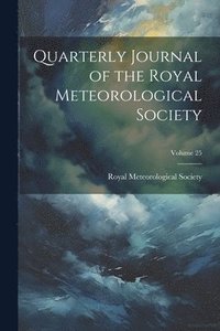 bokomslag Quarterly Journal of the Royal Meteorological Society; Volume 25