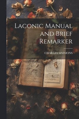 Laconic Manual and Brief Remarker 1