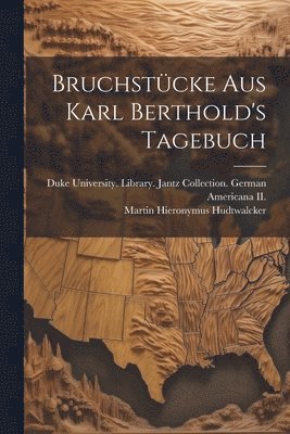 bokomslag Bruchstcke Aus Karl Berthold's Tagebuch