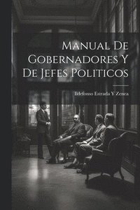 bokomslag Manual De Gobernadores Y De Jefes Politicos