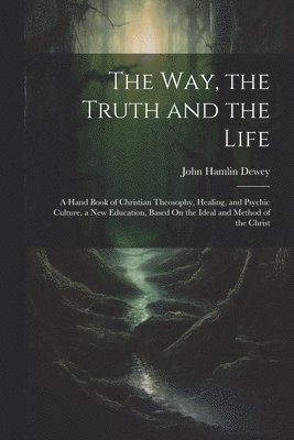 The Way, the Truth and the Life 1