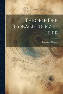 Theorie Der Beobachtungsfehler