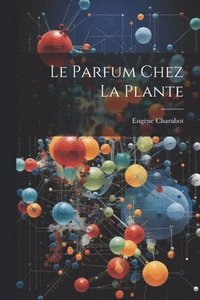 bokomslag Parfum Chez La Plante