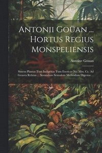 bokomslag Antonii Goan ... Hortus Regius Monspeliensis
