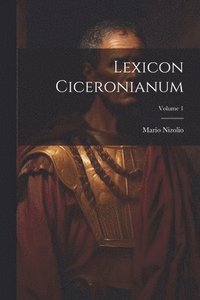 bokomslag Lexicon Ciceronianum; Volume 1