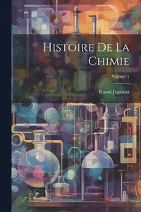 bokomslag Histoire De La Chimie; Volume 1