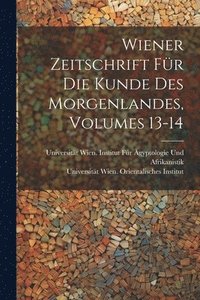 bokomslag Wiener Zeitschrift Fr Die Kunde Des Morgenlandes, Volumes 13-14