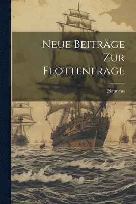 bokomslag Neue Beitrge Zur Flottenfrage