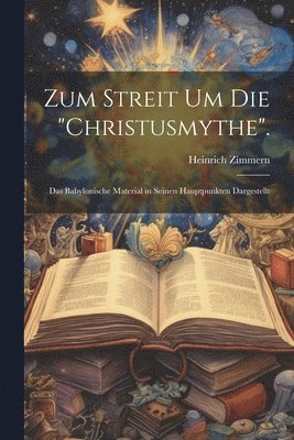 Zum Streit Um Die "Christusmythe".
