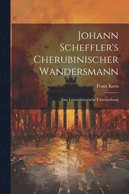 Johann Scheffler's Cherubinischer Wandersmann 1