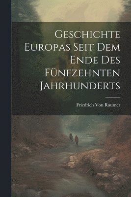 Geschichte Europas seit dem Ende des fünfzehnten Jahrhunderts