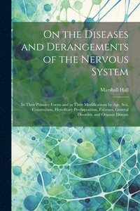 bokomslag On the Diseases and Derangements of the Nervous System