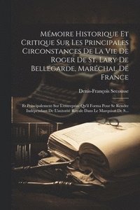 bokomslag Mmoire Historique Et Critique Sur Les Principales Circonstances De La Vie De Roger De St. Lary De Bellegarde, Marchal De France