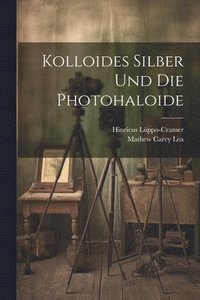 bokomslag Kolloides Silber Und Die Photohaloide