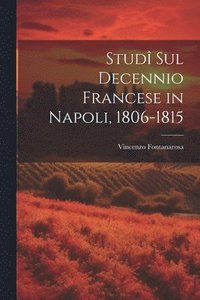 bokomslag Stud Sul Decennio Francese in Napoli, 1806-1815