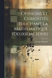 bokomslag Opinions Et Curiosités Touchant La Mathématique (Deuxième Série)