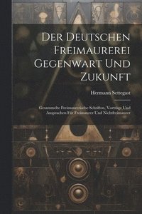bokomslag Der Deutschen Freimaurerei Gegenwart Und Zukunft