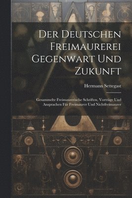 Deutschen Freimaurerei Gegenwart Und Zukunft