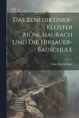 Das Benediktiner-Kloster Mnchaurach Und Die Hirsauer-Bauschule 1