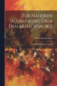 bokomslag Zur Nheren Aufklrung ber Den Krieg Von 1812