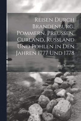 bokomslag Reisen durch Brandenburg, Pommern, Preuen, Curland, Russland und Pohlen in den Jahren 1777 und 1778