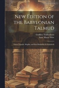 bokomslag New Edition of the Babylonian Talmud: Tracts Taanith, Megilla, and Ebel Rabbathi Or Semáhoth