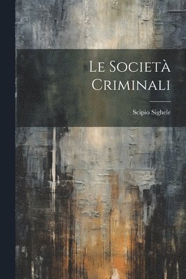 bokomslag Le Societ Criminali