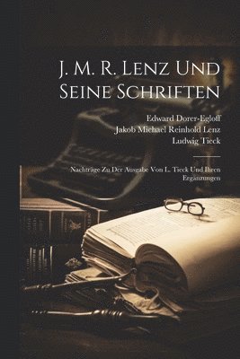 Ludwig Tieck, Edward Dorer-Egloff, Jakob Michael Reinhold Lenz - J. M. R. Lenz Und Seine Schriften, Häftad