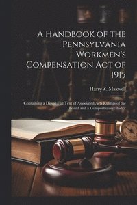bokomslag A Handbook of the Pennsylvania Workmen's Compensation Act of 1915