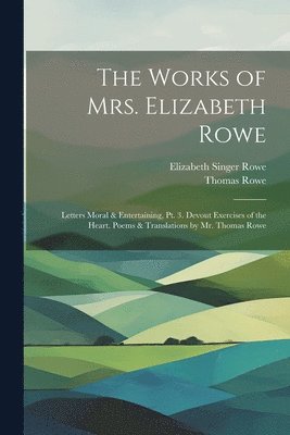 The Works of Mrs. Elizabeth Rowe 1
