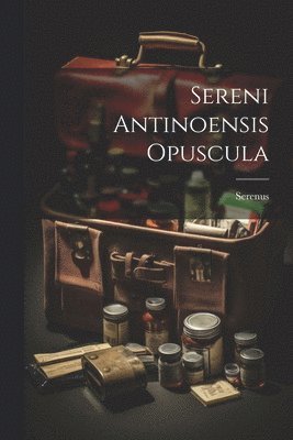 bokomslag Sereni Antinoensis Opuscula