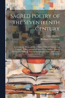 Giles Fletcher, Richard Cattermole - Sacred Poetry of the Seventeenth Century, Häftad
