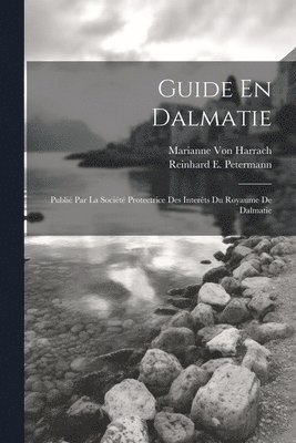 Reinhard E Petermann, Marianne Von Harrach, Reinhard E. Petermann, Marianne von Harrach - Guide En Dalmatie, Häftad