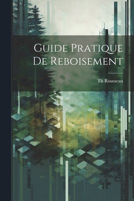 Guide Pratique De Reboisement 1