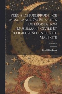 bokomslag Prcis De Jurisprudence Musulmane Ou Principes De Lgislation Musulmane Civile Et Religieuse Selon Le Rite Malkite; Volume 2